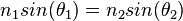 n_1sin(\theta_1)=n_2sin(\theta_2)