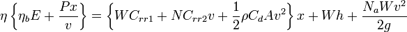 \eta \left\{\eta_bE + \frac{Px}{v}\right\} = \left\{W C_{rr1} + N C_{rr2} v + \frac{1}{2}\rho C_d A v^2\right\}x +Wh + \frac{N_a W v^2}{2g}