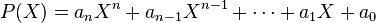 P(X)=a_nX^n  + a_{n-1}X^{n-1} +\cdots + a_1 X+ a_0