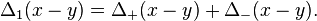 \,\Delta_1(x-y) = \Delta_+ (x-y) + \Delta_-(x-y).