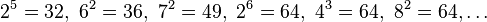  2^5 = 32,\ 6^2 = 36,\ 7^2 = 49,\ 2^6 = 64,\ 4^3 = 64,\ 8^2 = 64, \dots 