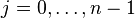 j=0, \dots, n-1 