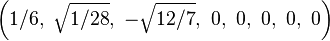 \left(1/6,\ \sqrt{1/28},\ -\sqrt{12/7},\ 0,\ 0,\ 0,\ 0,\ 0\right)