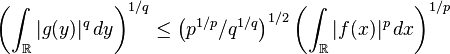 \left(\int_{\mathbb R} |g(y)|^q \,dy\right)^{1/q} \le \left(p^{1/p}/q^{1/q}\right)^{1/2} \left(\int_{\mathbb R} |f(x)|^p \,dx\right)^{1/p}