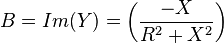 B = Im(Y) = \left( \frac{-X} {R^2+X^2} \right) 