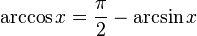 \arccos x = \frac{\pi}{2} - \arcsin x 