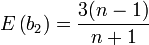 
E\left(b_2\right) = \frac{3(n-1)}{n+1}
