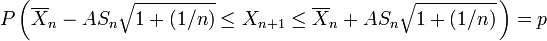 P\left(\overline{X}_n-A S_n\sqrt{1+(1/n)}\leq X_{n+1}   \leq\overline{X}_n+A S_n\sqrt{1+(1/n)}\,\right)=p