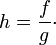 h = \frac{f}{g}\cdot