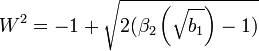 
W^2 = -1 + \sqrt{2 (\beta_2\left(\sqrt{b_1}\right) - 1)}
