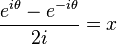 \frac{e^{i\theta} - e^{-i\theta}}{2i} = x 