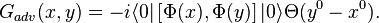 G_{adv}(x,y) = -i \langle 0|\left[ \Phi(x), \Phi(y) \right]|0\rangle \Theta(y^0 - x^0).