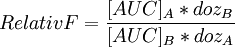 Relativ  F = \frac{[AUC]_{A}*doz_{B}}{[AUC]_{B}*doz_{A}}