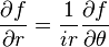 {\partial f \over \partial r} = {1 \over i r}{\partial f \over \partial \theta}