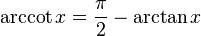 \arccot x = \frac{\pi}{2} - \arctan x 