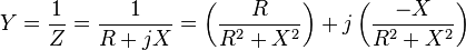 Y = \frac {1} {Z} = \frac {1} {R + j X} = \left( \frac {R} {R^2+X^2} \right) + j \left( \frac{-X} {R^2+X^2} \right) \,