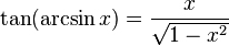 \tan (\arcsin x) = \frac{x}{\sqrt{1-x^2}}