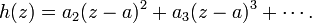 h(z) = a_2 (z - a)^2 + a_3 (z - a)^3 + \cdots .