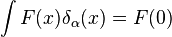 \int F(x)\delta_\alpha(x) = F(0)