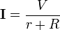  \mathbf{I}= \frac{V}{r+R}