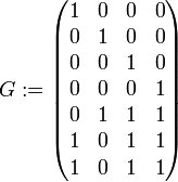 G:= \begin{pmatrix} 1&0&0&0\\ 0&1&0&0\\ 0&0&1&0\\ 0&0&0&1\\ 0&1&1&1\\ 1&0&1&1\\ 1&0&1&1 \end{pmatrix}