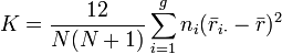 K = \frac{12}{N(N+1)}\sum_{i=1}^g n_i(\bar{r}_{i\cdot} - \bar{r})^2