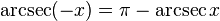 \arcsec (-x) = \pi - \arcsec x \!