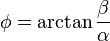  \phi = \arctan {\frac{\beta}{\alpha}}