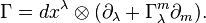  \Gamma=dx^\lambda\otimes (\partial_\lambda + \Gamma_\lambda^m\partial_m). 