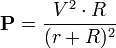  \mathbf{P}= \frac{V^2\cdot R}{(r+R)^2}