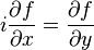 \quad {i { \partial f \over \partial x } } = { \partial f \over \partial y }  