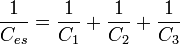 \ \frac {1}{C_{es}} = \frac {1}{C_1} + \frac {1}{C_2} + \frac {1}{C_3}