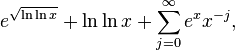 e^\sqrt{\ln\ln x}+\ln\ln x+\sum_{j=0}^\infty e^x x^{-j},