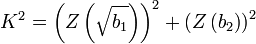 
K^2 = \left(Z\left(\sqrt{b_1}\right)\right)^2 + \left(Z\left(b_2\right)\right)^2
