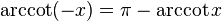 \arccot (-x) = \pi - \arccot x \!