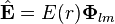 \hat{\mathbf{E}}= E(r)\mathbf{\Phi}_{lm}