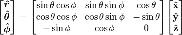 \begin{bmatrix}\boldsymbol{\hat r} \\ \boldsymbol{\hat\theta}  \\ \boldsymbol{\hat\phi} \end{bmatrix}
  = \begin{bmatrix} \sin\theta\cos\phi & \sin\theta\sin\phi & \cos\theta \\
                    \cos\theta\cos\phi & \cos\theta\sin\phi & -\sin\theta \\
                    -\sin\phi          & \cos\phi           & 0 \end{bmatrix}
    \begin{bmatrix} \mathbf{\hat x} \\ \mathbf{\hat y} \\ \mathbf{\hat z} \end{bmatrix}