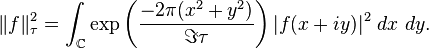 \Vert f \Vert_\tau ^2 = \int_{\mathbb{C}}
\exp \left( \frac {-2\pi(x^2+ y^2)} {\Im \tau} \right) |f(x+iy)|^2 \  dx \  dy.
