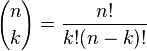 {n \choose k}=\frac{n!}{k!(n-k)!}