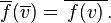 \overline f (\overline v) = \overline{\,f(v)\,}.