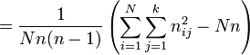        = \frac{1}{N n (n - 1)} \left(\sum_{i=1}^N \sum_{j=1}^k n_{i j}^2 - N n\right)