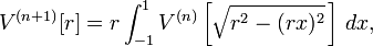 V^{(n+1)}[r] = r \int_{-1}^1 V^{(n)}\left[\sqrt{r^2-(rx)^2}\,\right] \, dx,