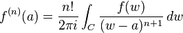 f^{(n)}(a) = {n! \over 2\pi i} \int_C {f(w) \over (w-a)^{n+1}}\, dw