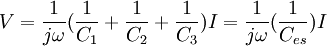 \ V = \frac {1}{j \omega} ( \frac {1}{C_1} + \frac {1}{C_2} + \frac {1}{C_3}) I = \frac {1}{j \omega} ( \frac {1}{C_{es}}) I