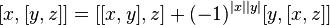 [x,[y,z]]=[[x,y],z]+(-1)^{|x| |y|}[y,[x,z]]\ 