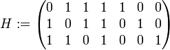 H:= \begin{pmatrix} 0&1&1&1&1&0&0\\ 1&0&1&1&0&1&0\\ 1&1&0&1&0&0&1 \end{pmatrix}