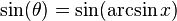 \sin(\theta) = \sin(\arcsin x) 