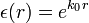 \epsilon (r)= e^{ k_0 r}