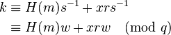 
\begin{align}
k & \equiv H(m)s^{-1}+xrs^{-1}\\
  & \equiv H(m)w + xrw \pmod{q}
\end{align}
